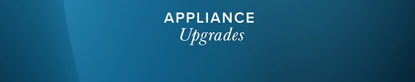 Appliance Upgrades