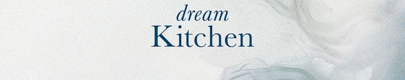 Dream Kitchen